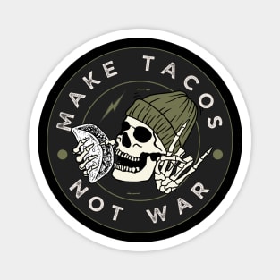 Make Tacos Not War Funny Skeleton Magnet